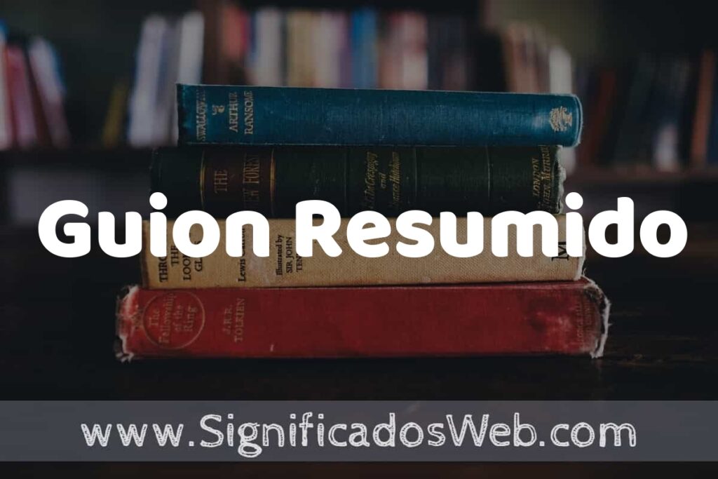 Concepto de Guion Resumido ▶️¿Que es? Definición, Significado y EJEMPLOS