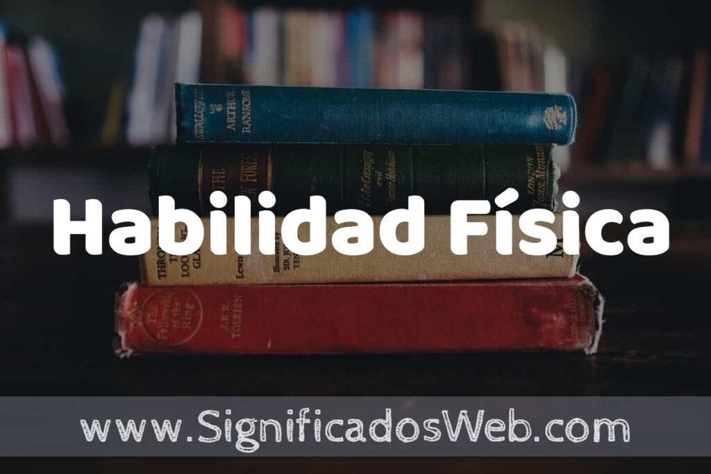 Concepto de Habilidad Física ▶️¿Que es? Definición, Significado y EJEMPLOS