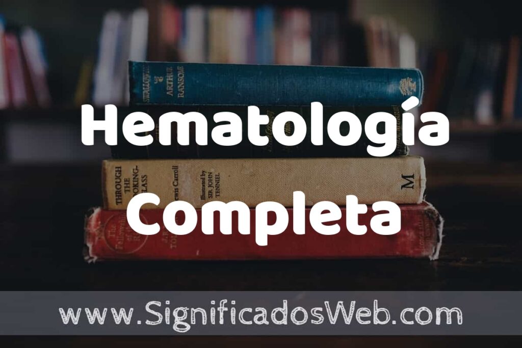 Concepto de Hematología Completa ▶️¿Que es? Definición, Significado y EJEMPLOS