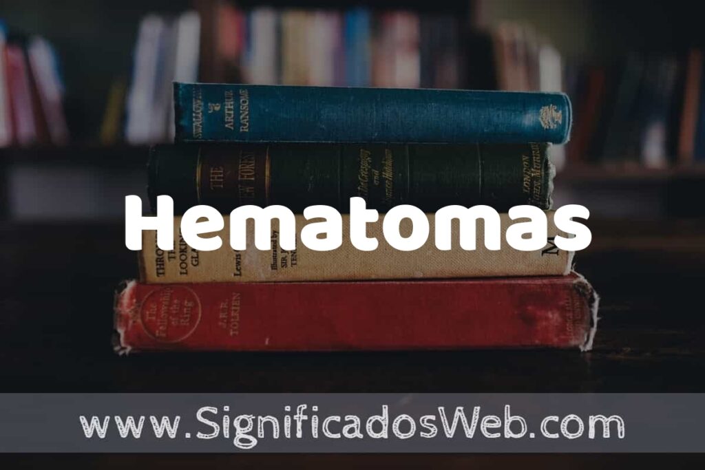 Concepto de Hematomas ▶️¿Que es? Definición, Significado y EJEMPLOS