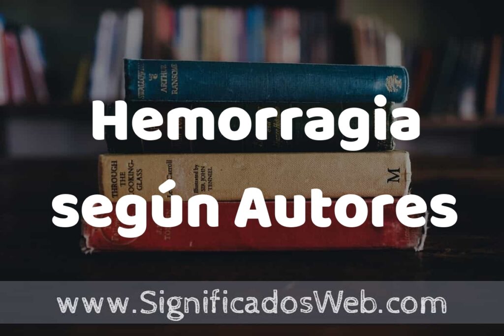 Concepto de Hemorragia según Autores ▶️¿Que es? Definición, Significado y EJEMPLOS