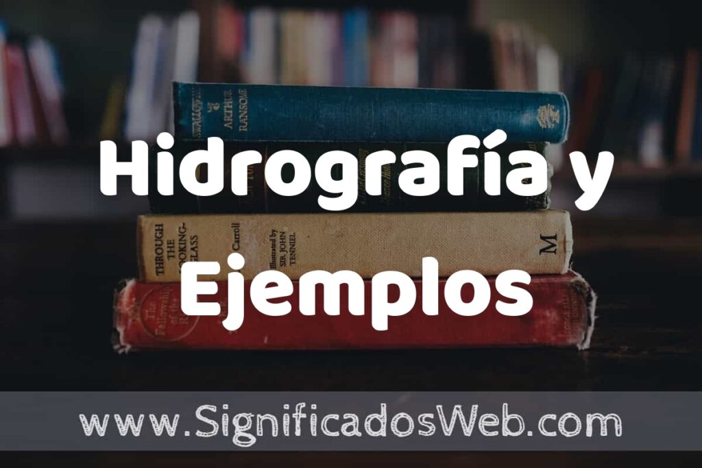 Concepto de Hidrografía y Ejemplos ▶️¿Que es? Definición, Significado y EJEMPLOS