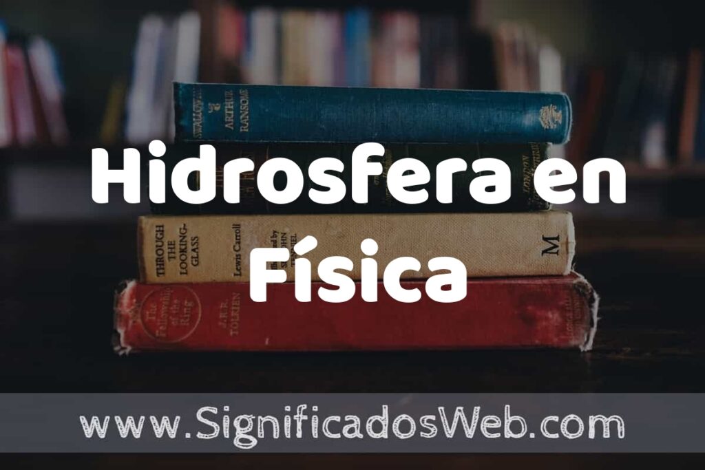 Concepto de Hidrosfera en Física ▶️¿Que es? Definición, Significado y EJEMPLOS