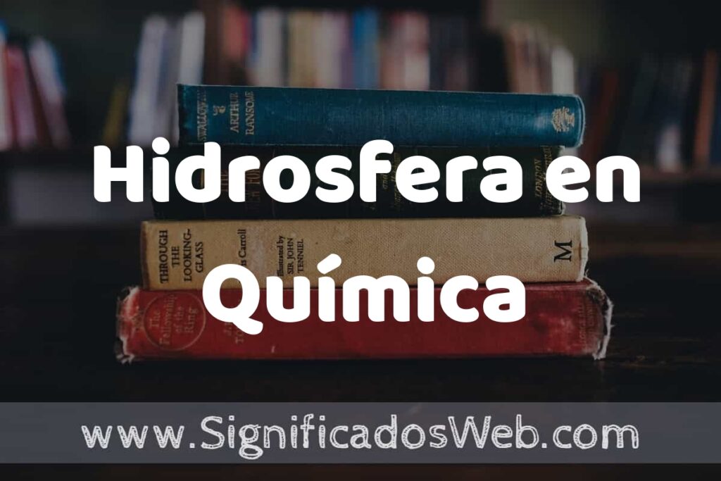 Concepto de Hidrosfera en Química ▶️¿Que es? Definición, Significado y EJEMPLOS