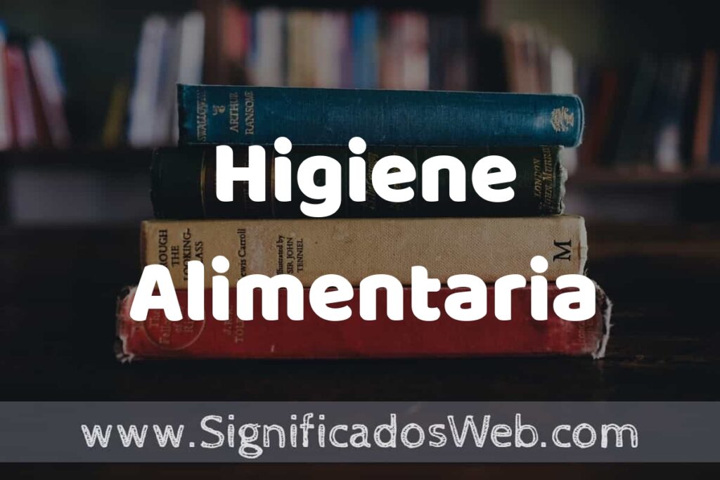 Concepto de Higiene Alimentaria ▶️¿Que es? Definición, Significado y EJEMPLOS