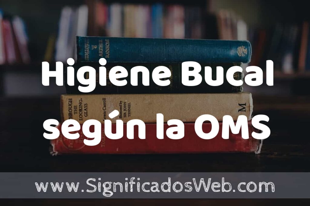 Concepto de Higiene Bucal según la OMS ▶️¿Que es? Definición, Significado y EJEMPLOS