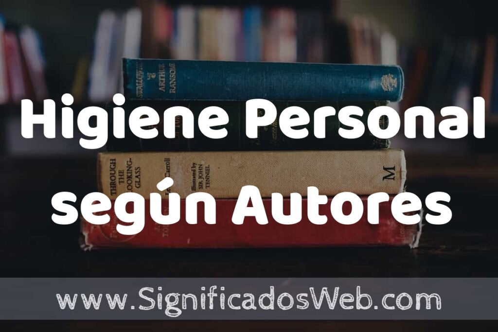 Concepto de Higiene Personal según Autores ▶️¿Que es? Definición, Significado y EJEMPLOS