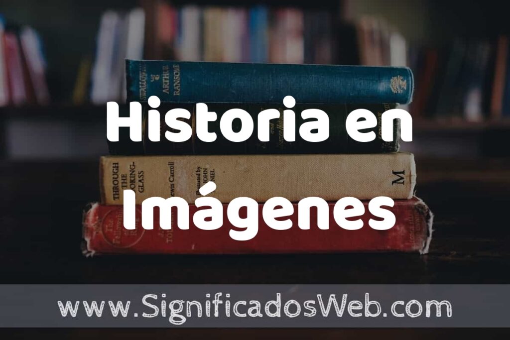 Concepto de Historia en Imágenes ▶️¿Que es? Definición, Significado y EJEMPLOS