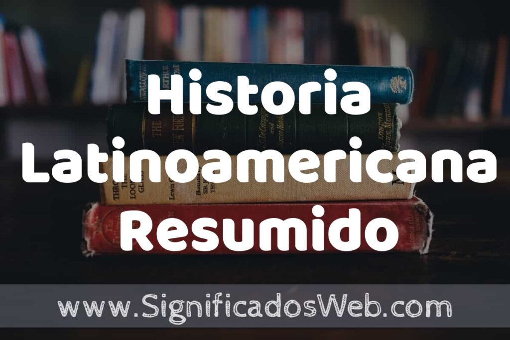 Concepto de Historia Latinoamericana Resumido ▶️¿Que es? Definición, Significado y EJEMPLOS