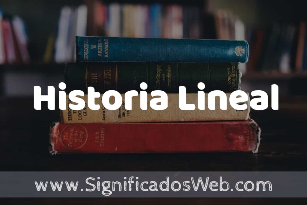 Concepto de Historia Lineal ▶️¿Que es? Definición, Significado y EJEMPLOS