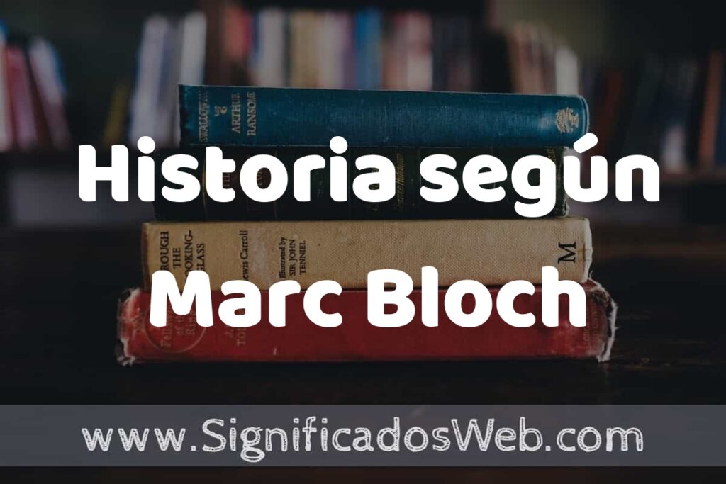 Concepto de Historia según Marc Bloch ▶️¿Que es? Definición, Significado y EJEMPLOS