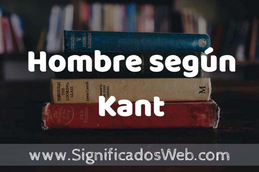 Concepto de Hombre según Kant ▶️¿Que es? Definición, Significado y EJEMPLOS