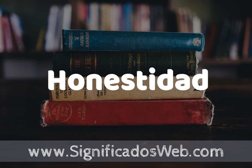Concepto de Honestidad ▶️¿Que es? Definición, Significado y EJEMPLOS