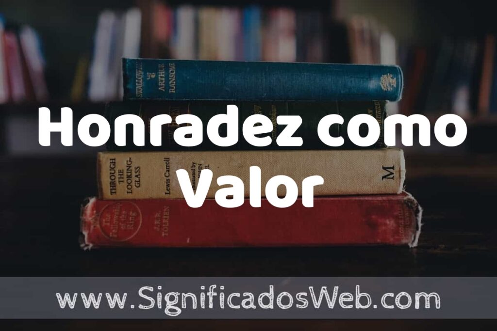 Concepto de Honradez como Valor ▶️¿Que es? Definición, Significado y EJEMPLOS