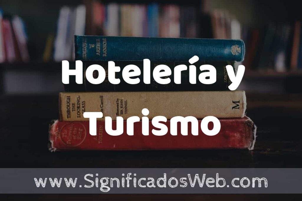 Concepto de Hotelería y Turismo ▶️¿Que es? Definición, Significado y EJEMPLOS