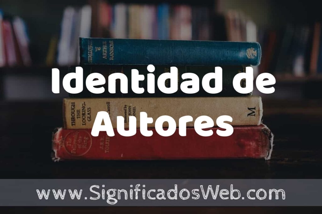 Concepto de Identidad de Autores ▶️¿Que es? Definición, Significado y EJEMPLOS