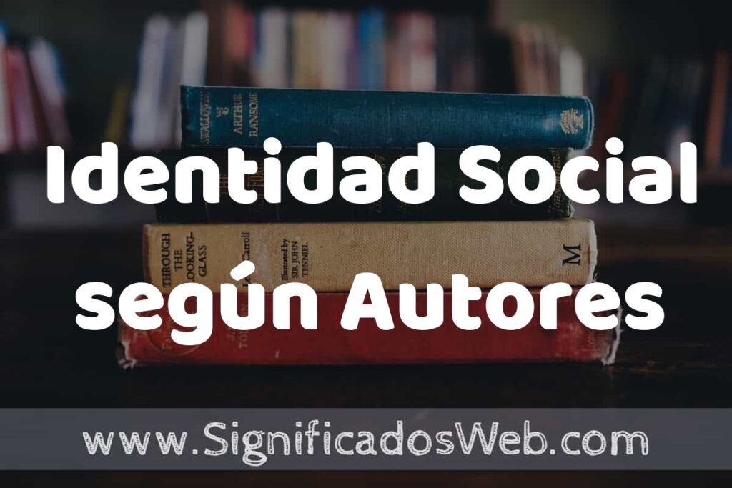 Concepto de Identidad Social según Autores ▶️¿Que es? Definición, Significado y EJEMPLOS
