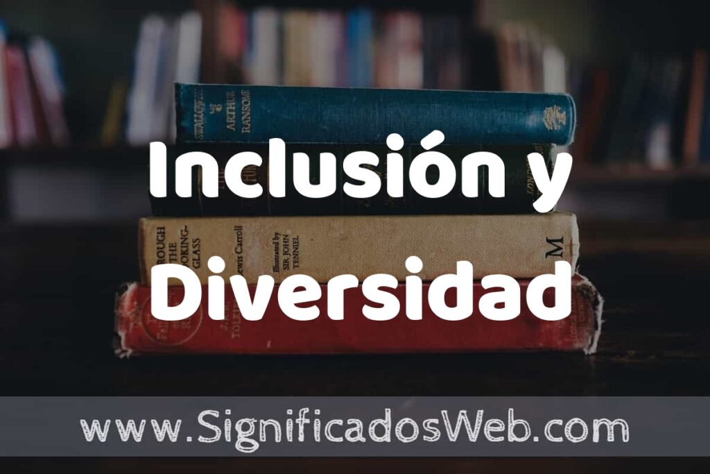 Concepto de Inclusión y Diversidad ▶️¿Que es? Definición, Significado y EJEMPLOS