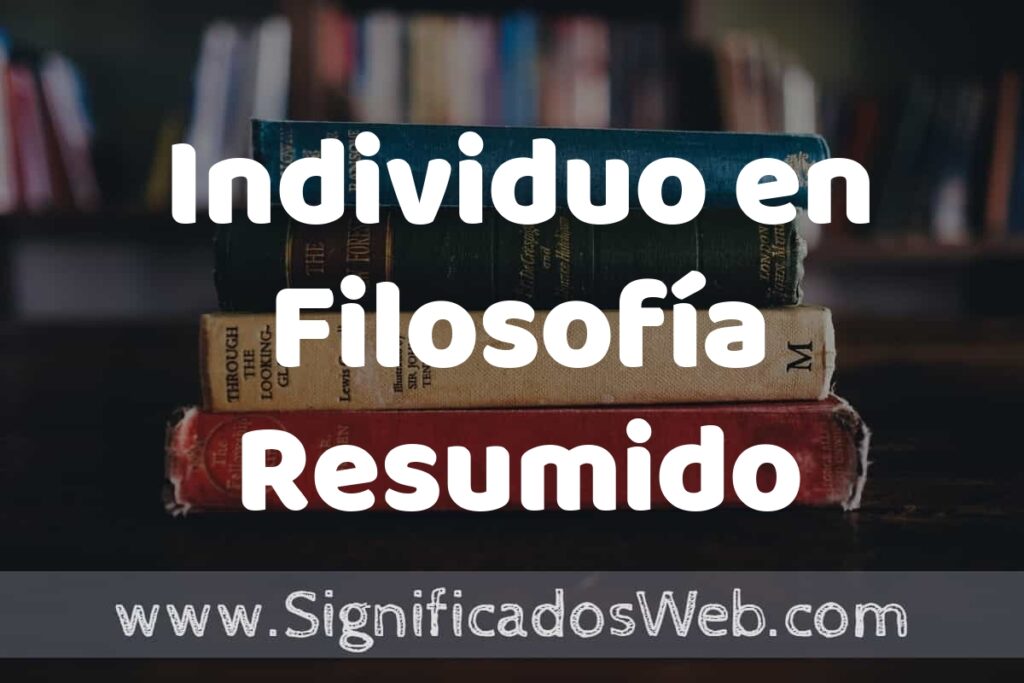 Concepto de Individuo en Filosofía Resumido ▶️¿Que es? Definición, Significado y EJEMPLOS