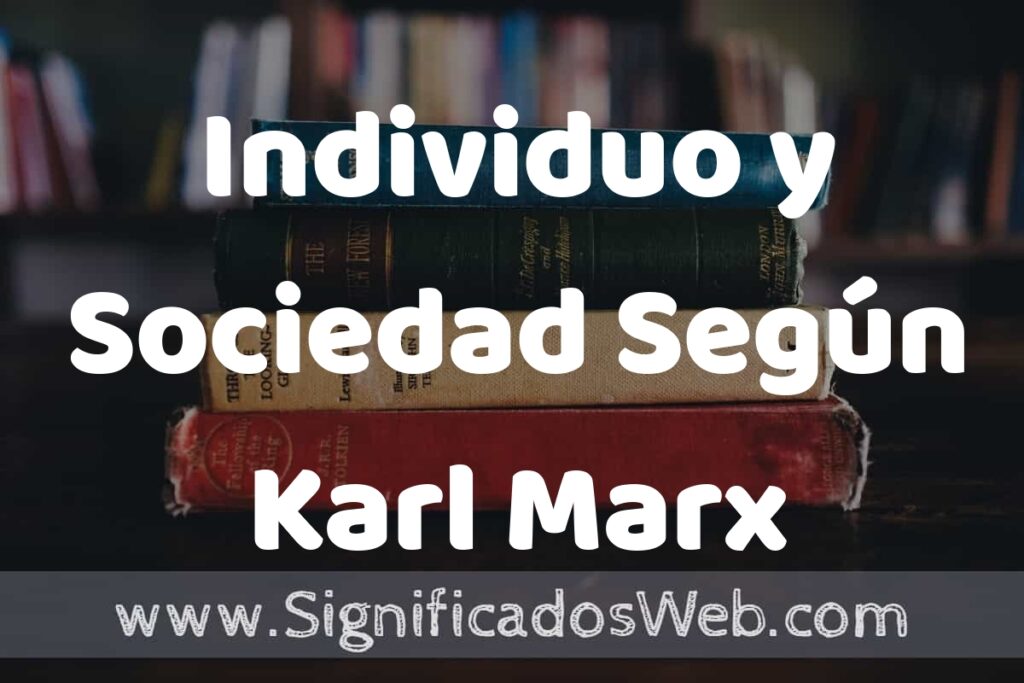 Concepto de Individuo y Sociedad Según Karl Marx ▶️¿Que es? Definición, Significado y