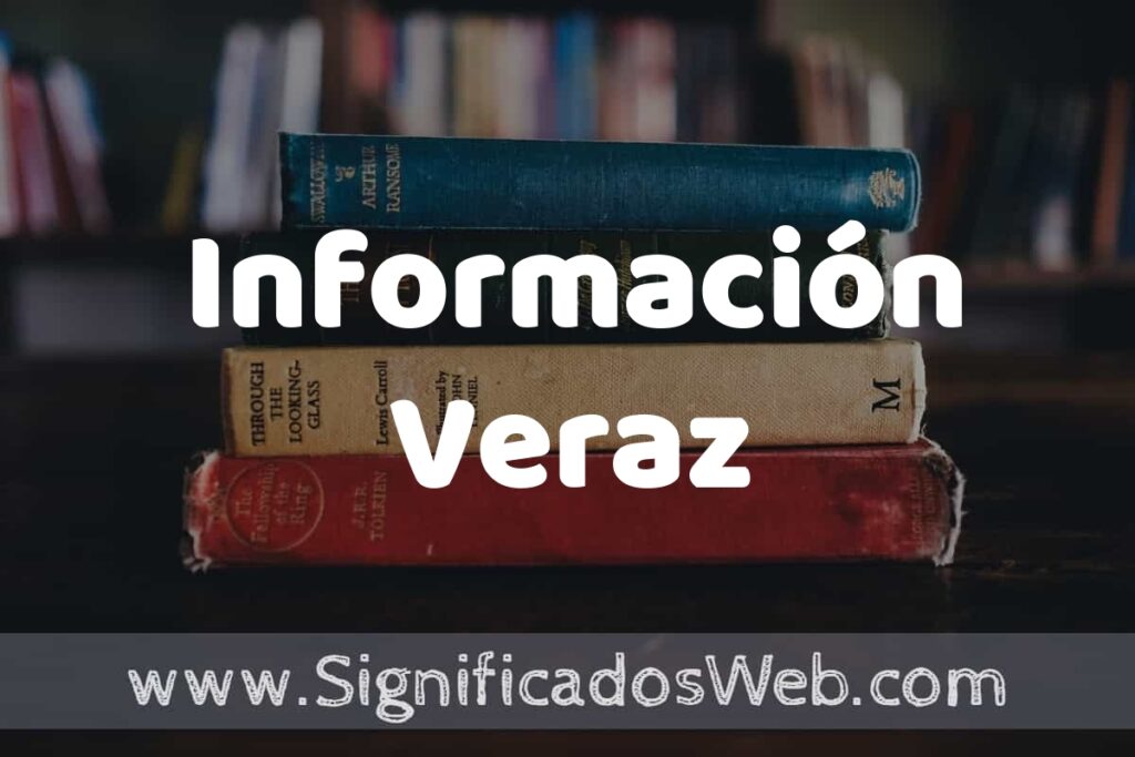 Concepto de Información Veraz ▶️¿Que es? Definición, Significado y EJEMPLOS