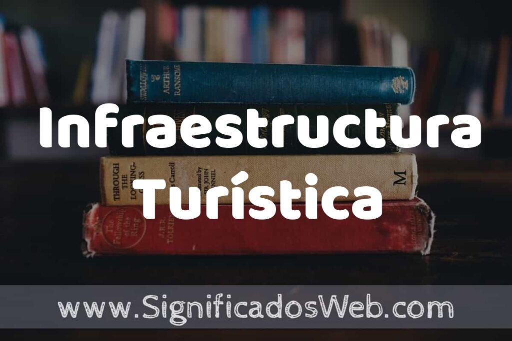 Concepto de Infraestructura Turística ▶️¿Que es? Definición, Significado y EJEMPLOS