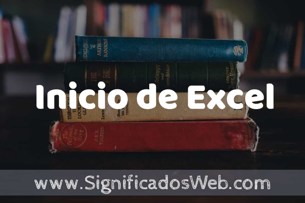 Concepto de Inicio de Excel ▶️¿Que es? Definición, Significado y EJEMPLOS