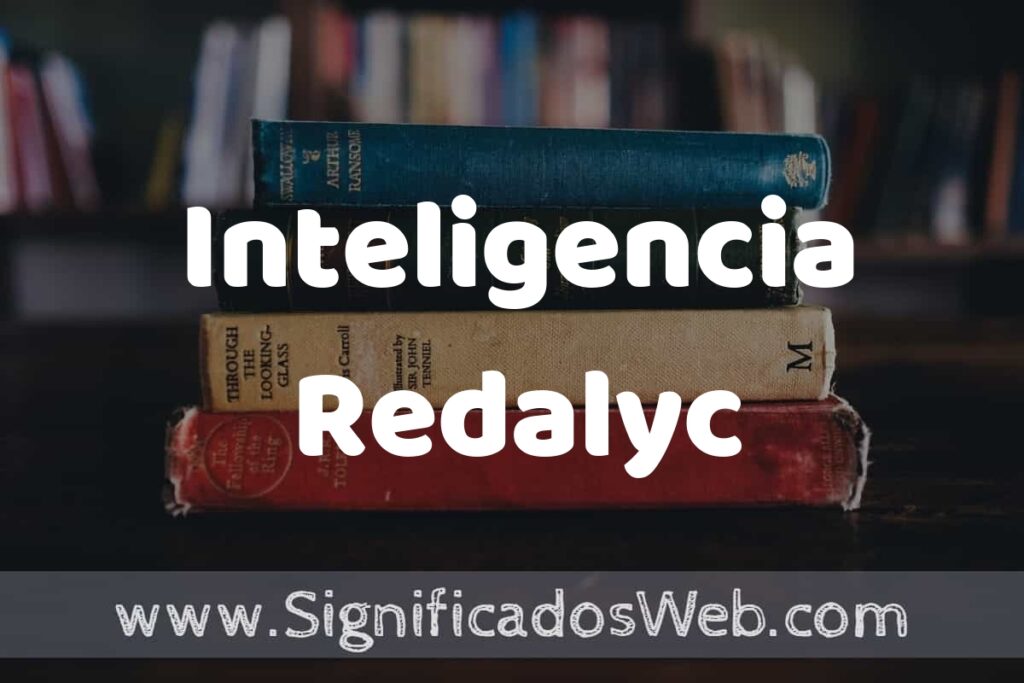 Concepto de Inteligencia Redalyc ▶️¿Que es? Definición, Significado y EJEMPLOS