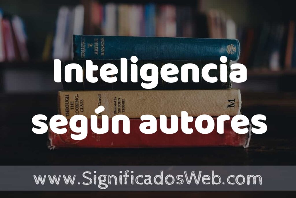 Concepto de Inteligencia según autores ▶️¿Que es? Definición, Significado y EJEMPLOS