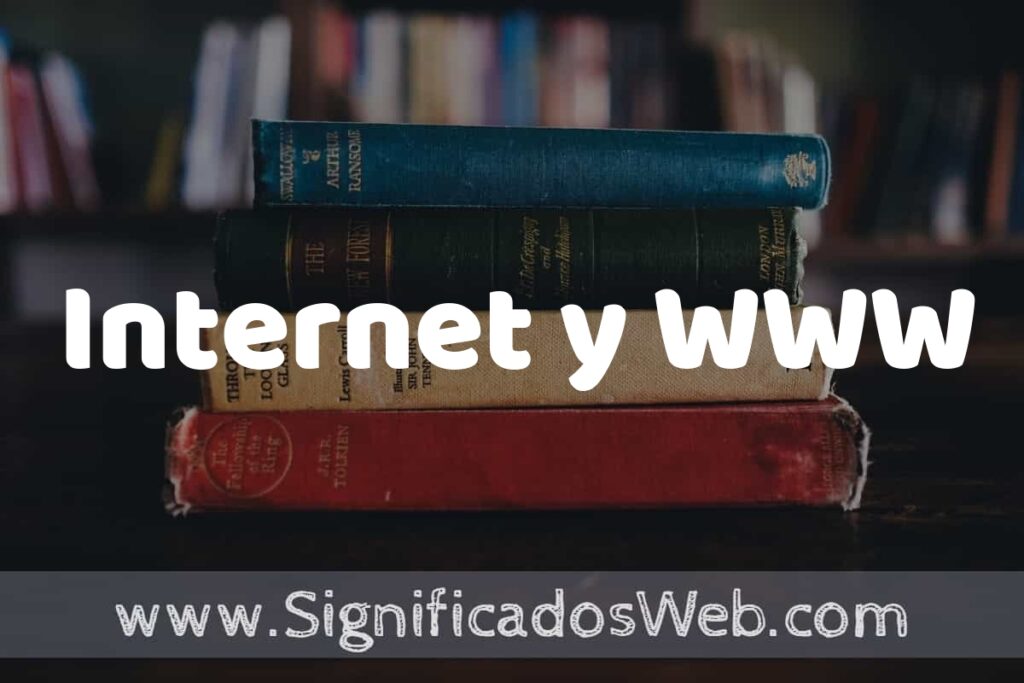 Concepto de Internet y WWW ▶️¿Que es? Definición, Significado y EJEMPLOS