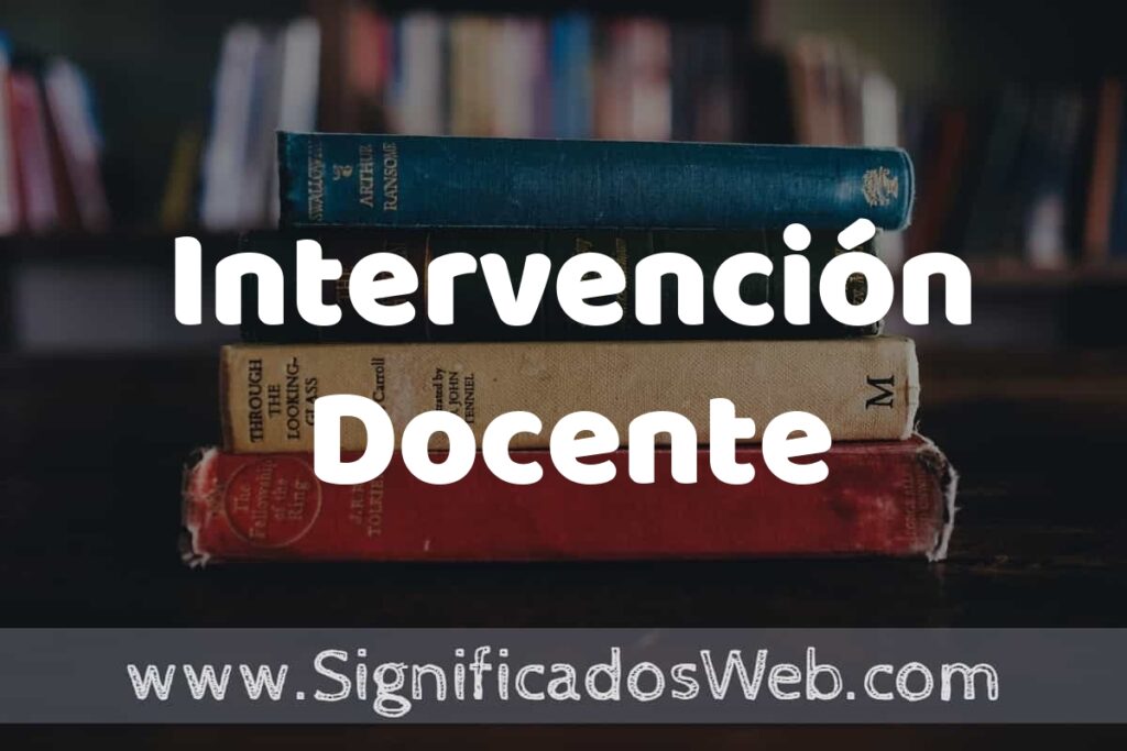 Concepto de Intervención Docente ▶️¿Que es? Definición, Significado y EJEMPLOS