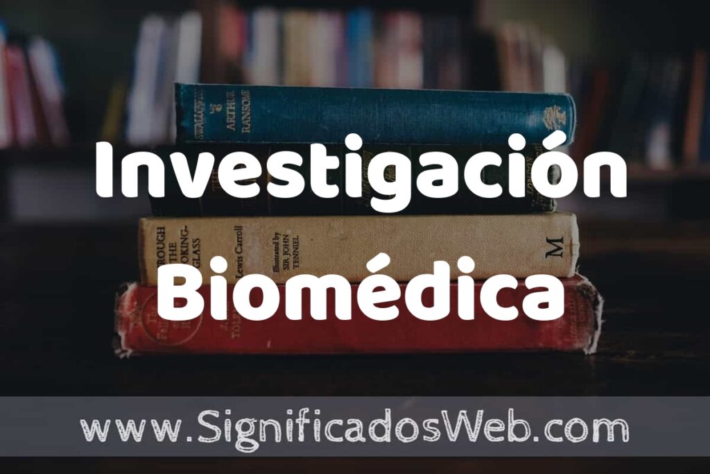 Concepto de Investigación Biomédica ▶️¿Que es? Definición, Significado y EJEMPLOS