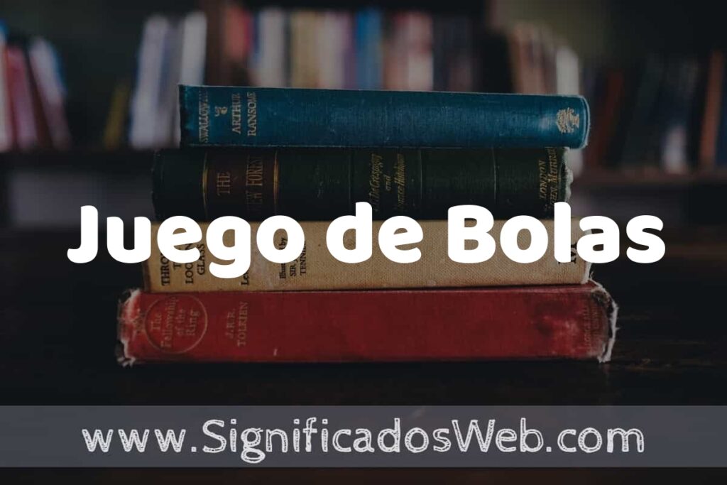 Concepto de Juego de Bolas ▶️¿Que es? Definición, Significado y EJEMPLOS