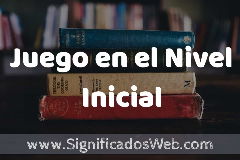 Concepto de Juego en el Nivel Inicial ▶️¿Que es? Definición, Significado y EJEMPLOS