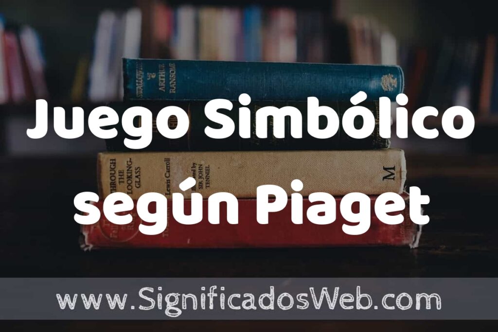 Concepto de Juego Simbólico según Piaget ▶️¿Que es? Definición, Significado y EJEMPLOS