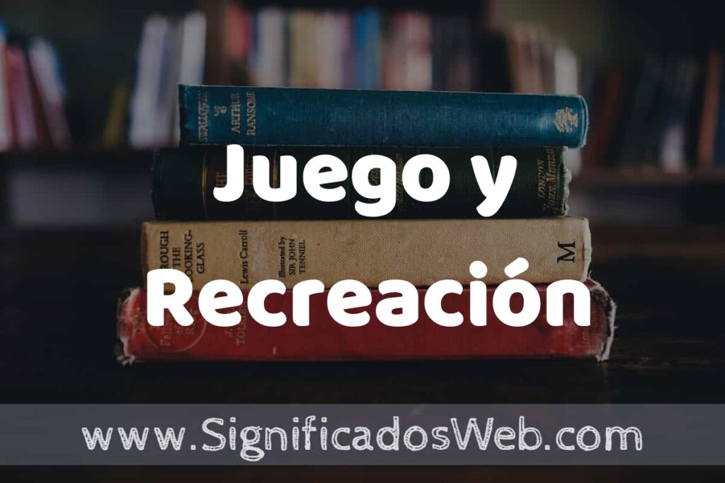Concepto de Juego y Recreación ▶️¿Que es? Definición, Significado y EJEMPLOS