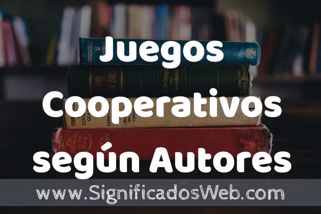 Concepto de Juegos Cooperativos según Autores ▶️¿Que es? Definición, Significado y EJEMPLOS