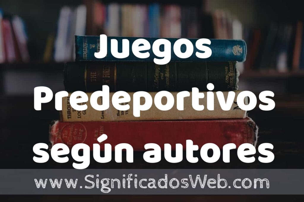 Concepto de Juegos Predeportivos según autores ▶️¿Que es? Definición, Significado y EJEMPLOS