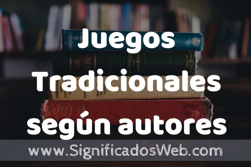 Concepto de Juegos Tradicionales según autores ▶️¿Que es? Definición, Significado y EJEMPLOS