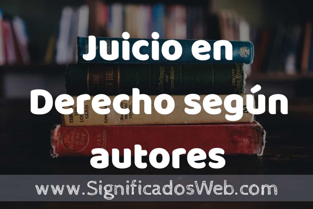 Concepto de Juicio en Derecho según autores ▶️¿Que es? Definición, Significado y EJEMPLOS