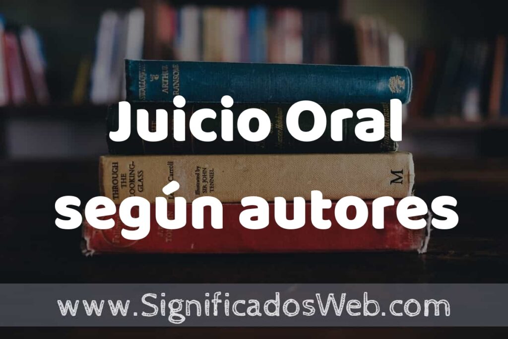 Concepto de Juicio Oral según autores ▶️¿Que es? Definición, Significado y EJEMPLOS