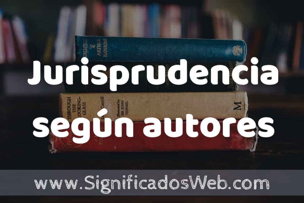 Concepto de Jurisprudencia según autores ▶️¿Que es? Definición, Significado y EJEMPLOS