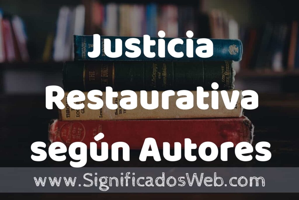 Concepto de Justicia Restaurativa según Autores ▶️¿Que es? Definición, Significado y EJEMPLOS