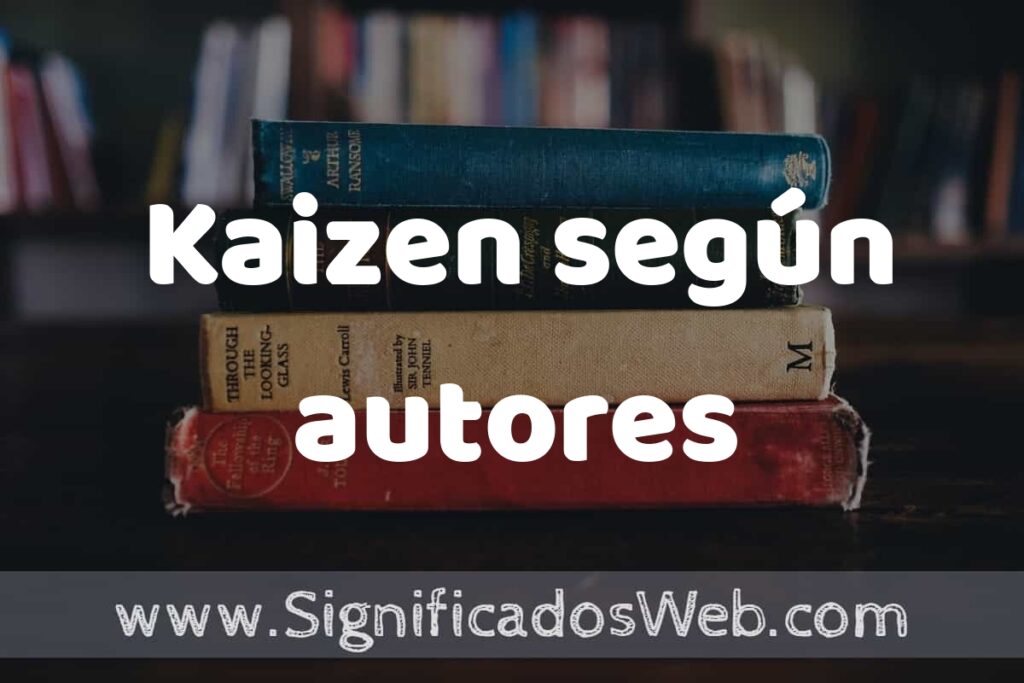 Concepto de Kaizen según autores ▶️¿Que es? Definición, Significado y EJEMPLOS
