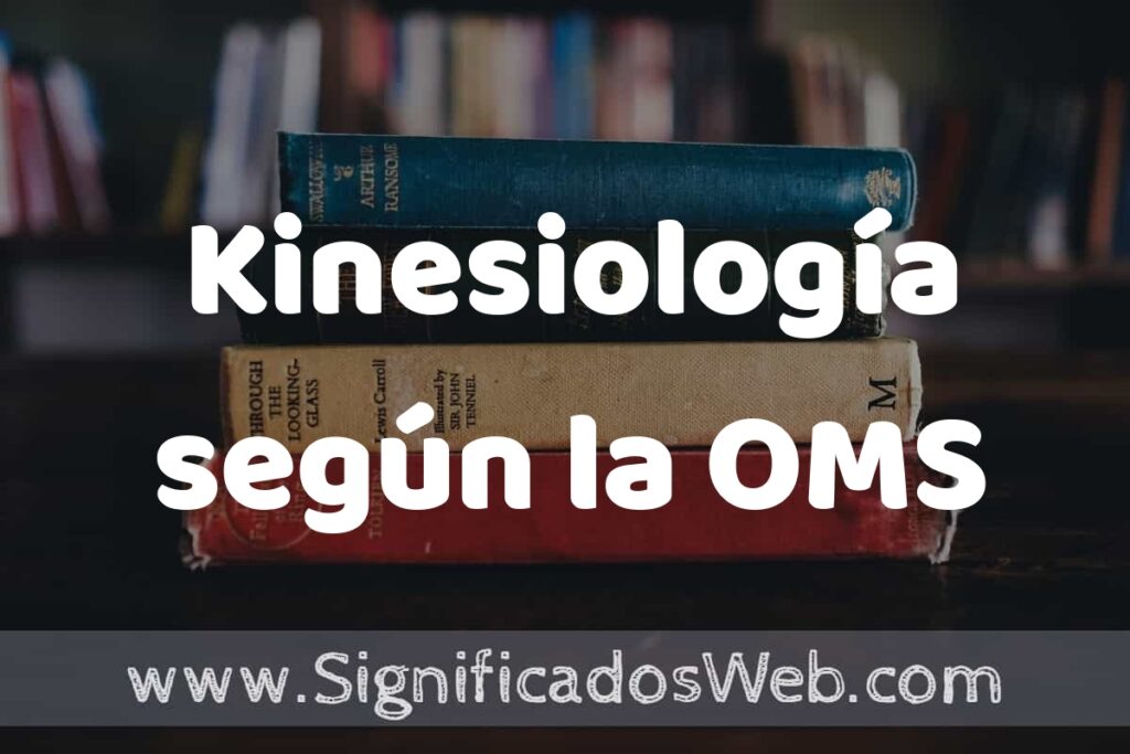Concepto de Kinesiología según la OMS ▶️¿Que es? Definición, Significado y EJEMPLOS