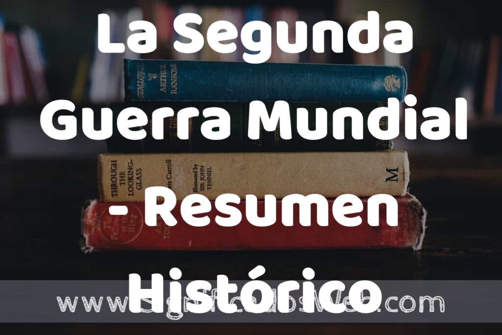 La Segunda Guerra Mundial - Resumen Histórico ▶️¿Que es? Definición, Significado y EJEMPLOS