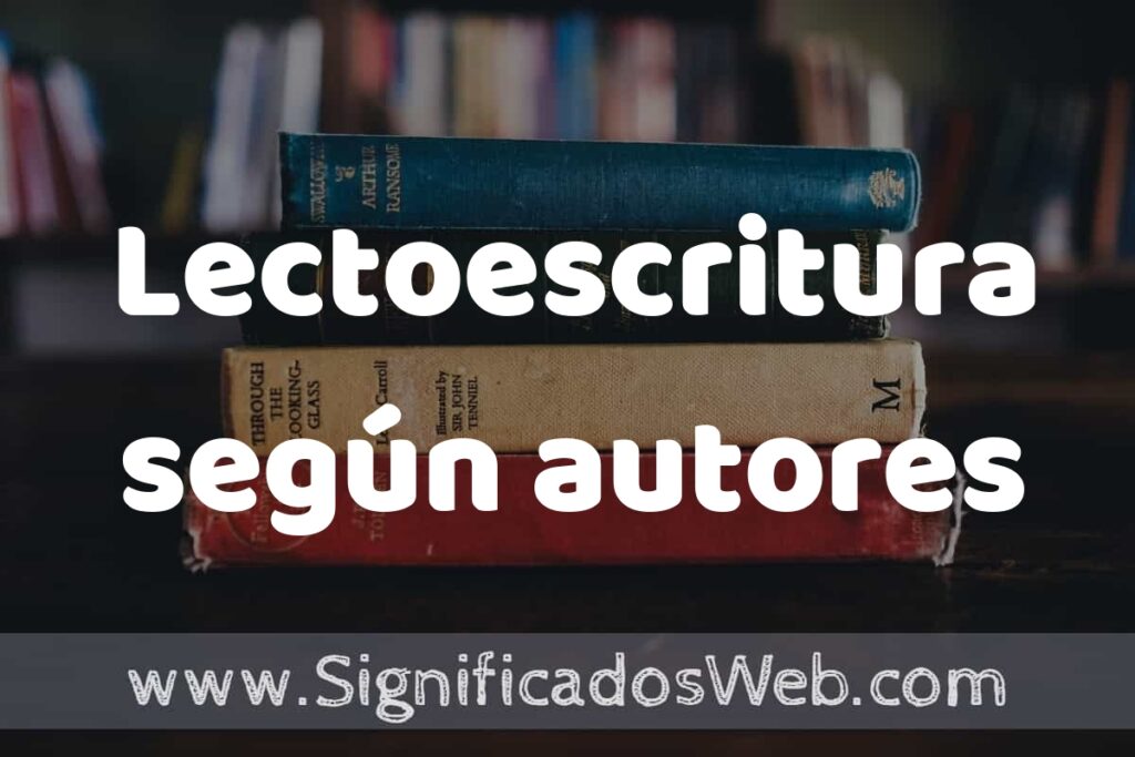 Concepto de Lectoescritura según autores ▶️¿Que es? Definición, Significado y EJEMPLOS