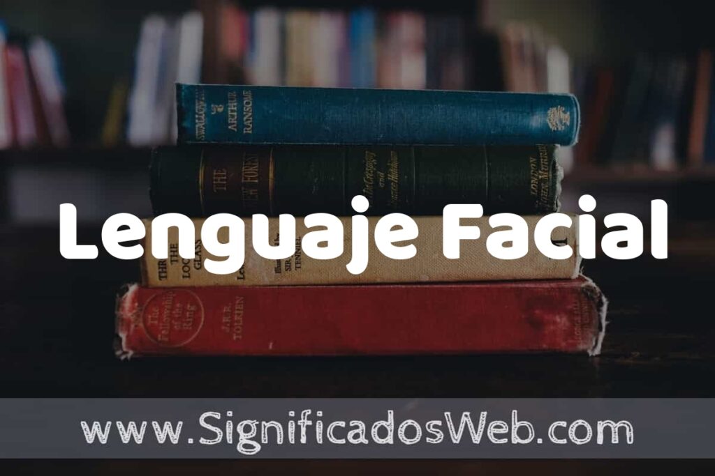 Concepto de Lenguaje Facial ▶️¿Que es? Definición, Significado y EJEMPLOS