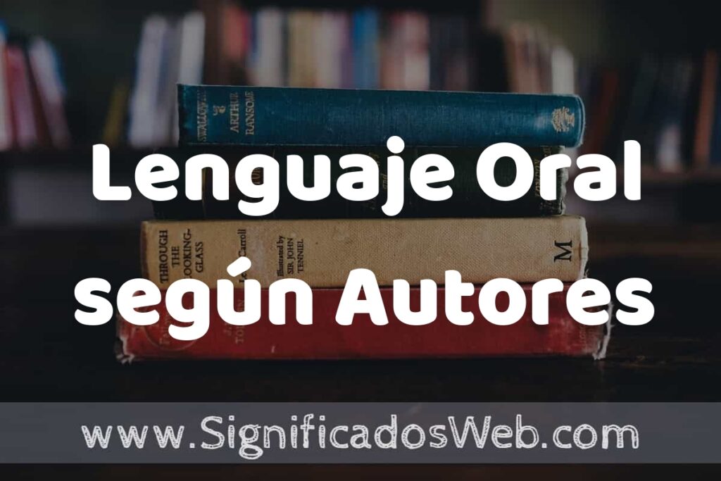 Concepto de Lenguaje Oral según Autores ▶️¿Que es? Definición, Significado y EJEMPLOS
