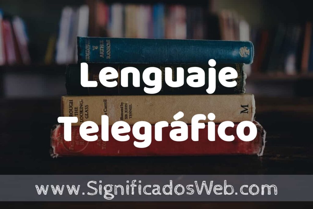 Concepto de Lenguaje Telegráfico ▶️¿Que es? Definición, Significado y EJEMPLOS